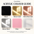 Acrylic colour guide: Black, Mirror Gold, Mirror Rose Gold, Mirror Silver, Pink, Frosted. AI-generated illustrative finish reference, not stock photography. Colours vary with lighting and screens; swatch shapes are not product shapes.